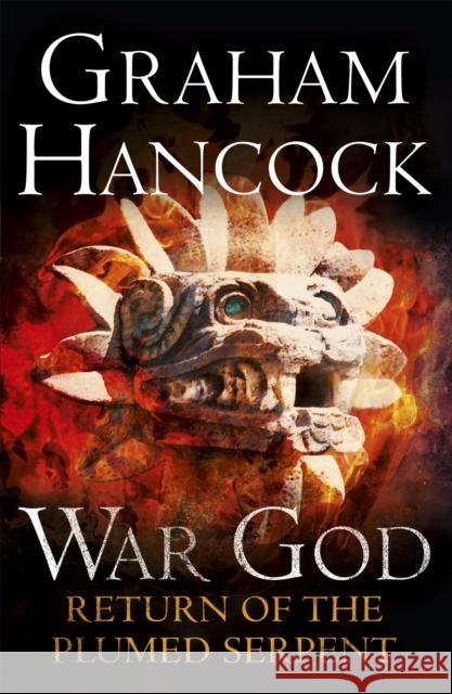 Return of the Plumed Serpent: War God Trilogy: Book Two Graham Hancock 9781444788365