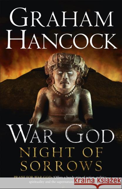 Night of Sorrows: War God Trilogy: Book Three Graham Hancock 9781444788402