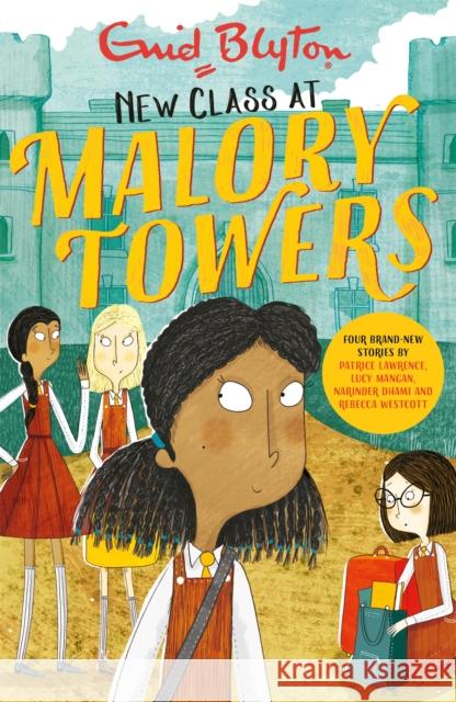 Malory Towers: New Class at Malory Towers: Four brand-new Malory Towers Lucy Mangan 9781444951004
