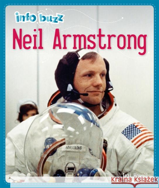 Info Buzz: History: Neil Armstrong Izzi Howell 9781445159492 Hachette Children's Group