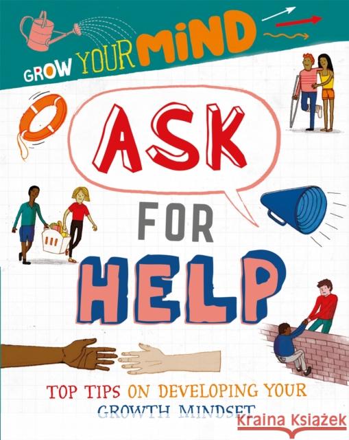 Grow Your Mind: Ask for Help Izzi Howell 9781445169354 Hachette Children's Group
