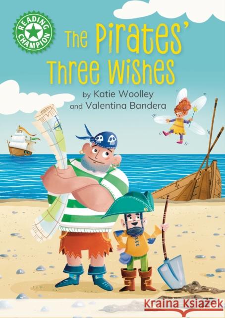 Reading Champion: The Pirates' Three Wishes: Independent Reading Green 5 Katie Woolley 9781445189239