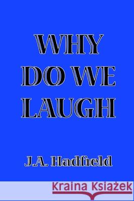 Why Do We Laugh J. A. Hadfield 9781445213774 Lulu.com