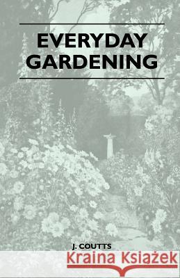 Everyday Gardening J. Coutts 9781445518800 Sabine Press