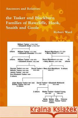 Ancestors and Relatives: the Tasker and Blackburn Families of Rawcliffe, Hook, Snaith and Goole Robert Ward 9781445783864
