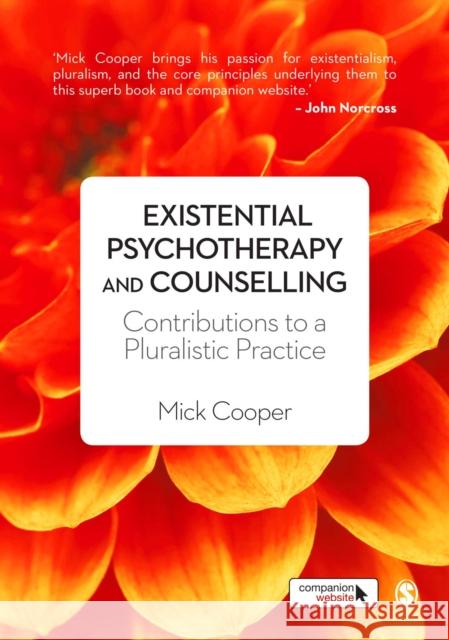 Existential Psychotherapy and Counselling: Contributions to a Pluralistic Practice Cooper, Mick 9781446201305