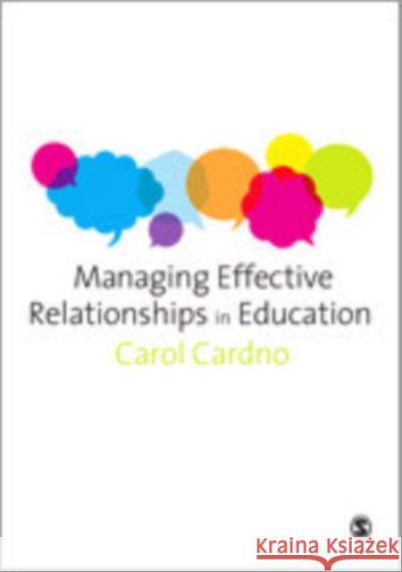 Managing Effective Relationships in Education Carol Cardno 9781446203033