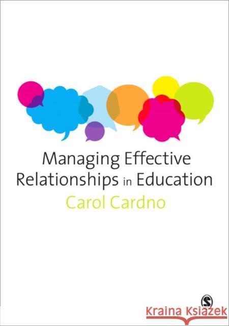 Managing Effective Relationships in Education Carol Cardno 9781446203040