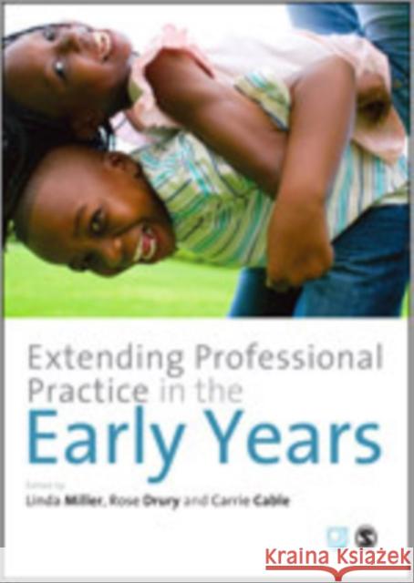 Extending Professional Practice in the Early Years Carrie Cable Linda Miller Rose Drury 9781446207512 Sage Publications (CA)