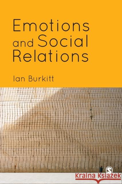 Emotions and Social Relations Ian Burkitt 9781446209301 0