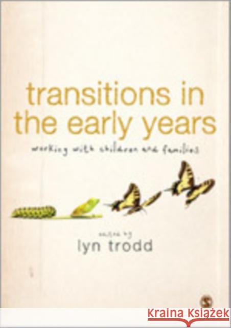 Transitions in the Early Years: Working with Children and Families Trodd, Lyn 9781446249772