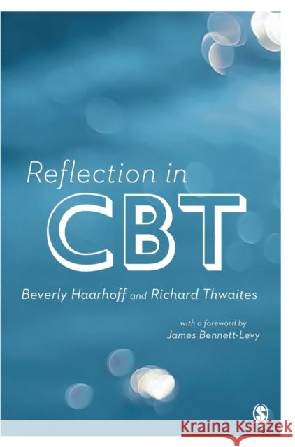 Reflection in CBT Beverly Haarhoff Richard Thwaites 9781446258880 Sage Publications Ltd