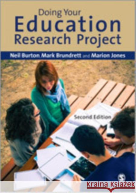 Doing Your Education Research Project Neil Burton Mark Brundrett Marion Jones 9781446266762