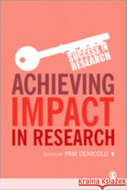 Achieving Impact in Research Pam Denicolo 9781446267042 Sage Publications (CA)