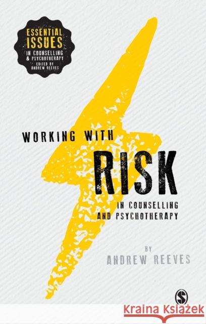 Working with Risk in Counselling and Psychotherapy Andrew Reeves 9781446272909