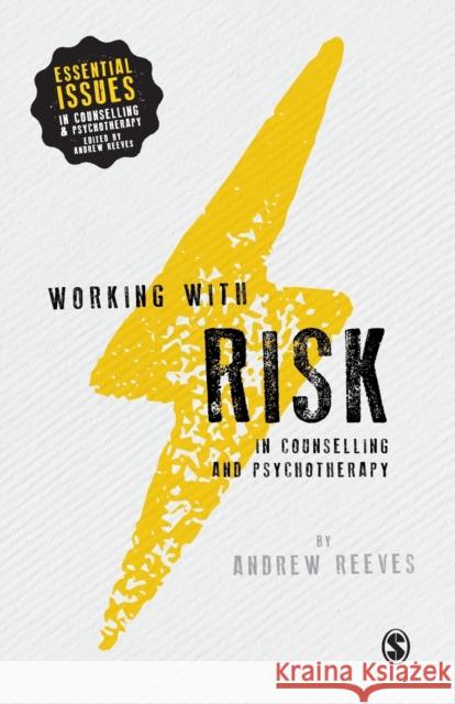 Working with Risk in Counselling and Psychotherapy Andrew Reeves 9781446272916