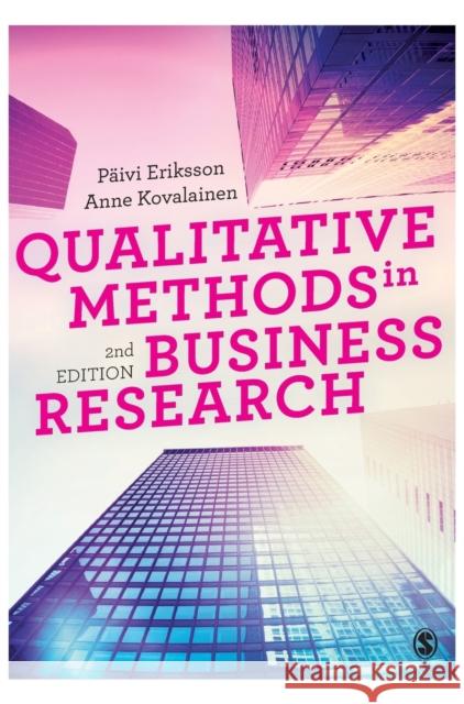Qualitative Methods in Business Research Paivi Eriksson Anne Kovalainen 9781446273388