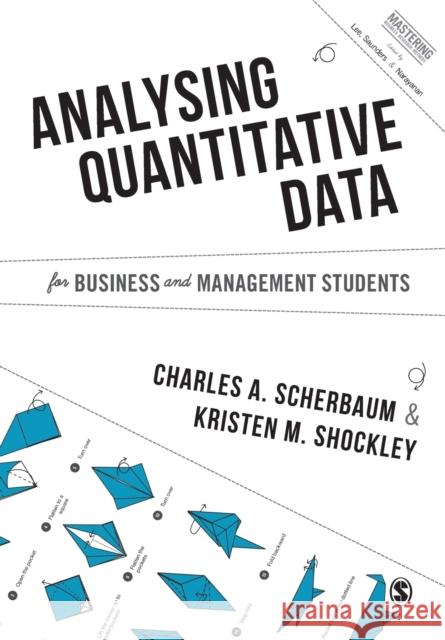 Analysing Quantitative Data for Business and Management Students Charles Scherbaurm 9781446273531 Sage Publications Ltd