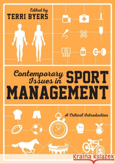 Contemporary Issues in Sport Management: A Critical Introduction Terri Byers 9781446282182
