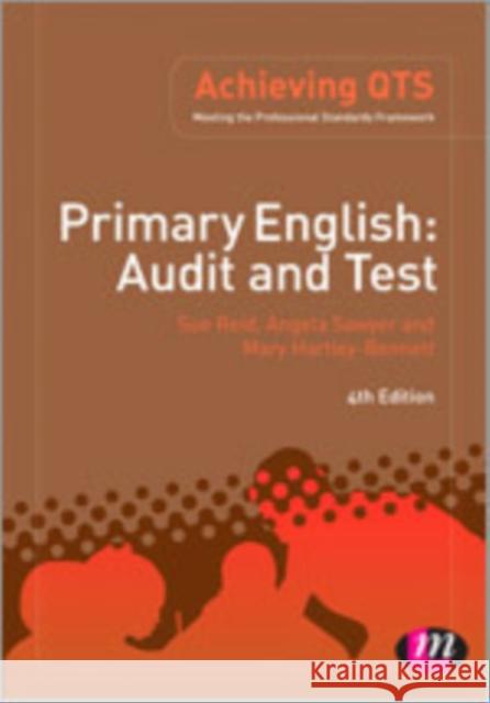 Primary English: Audit and Test: Assessing Your Knowledge and Understanding Sue Reid Angela Sawyer Mary Bennett-Hartley 9781446282748