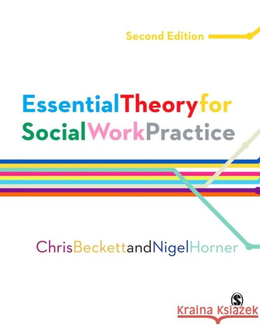 Essential Theory for Social Work Practice Chris Beckett Nigel Horner 9781446285725