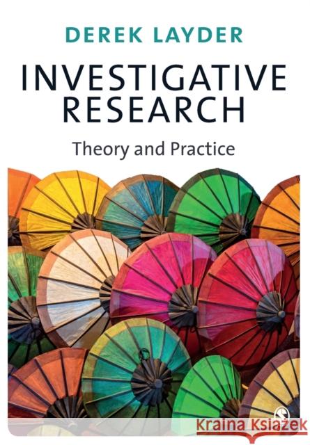Investigative Research: Theory and Practice Derek Layder 9781446287538