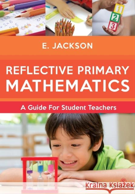 Reflective Primary Mathematics Jackson, Elizabeth 9781446295113 Sage Publications Ltd