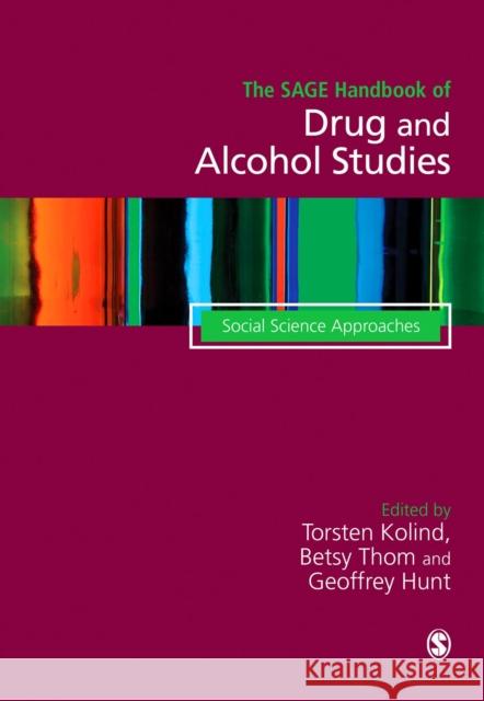 The Sage Handbook of Drug & Alcohol Studies: Social Science Approaches Torsten Kolind Betsy Thom Geoffrey Hunt 9781446298664 Sage Publications (CA)