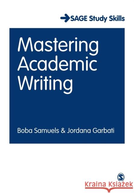 Mastering Academic Writing Boba Samuels 9781446299678 SAGE Publications Ltd