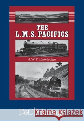 London, Midland and Scottish Railway Pacifics J W P Rowledge   9781446305881 David & Charles Publishers