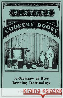 A Glossary of Beer Brewing Terminology Edward H. Vogel 9781446541609 Schwarz Press