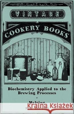 Biochemistry Applied to the Brewing Processes - Malting R. H. Hopkins 9781446541678 Thorndike Press