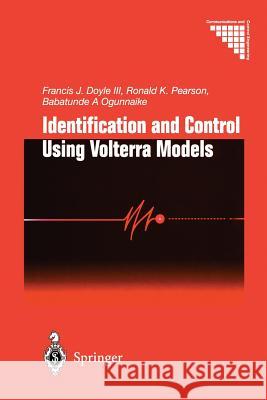 Identification and Control Using Volterra Models F. J. III Doyle R. K. Pearson B. a. Ogunnaike 9781447110637 Springer