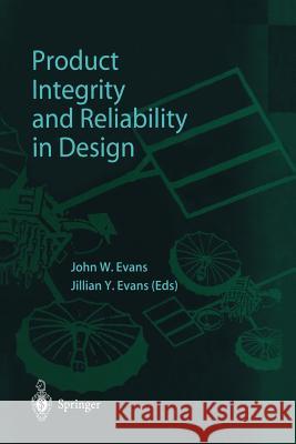 Product Integrity and Reliability in Design John W Jillian Y John W. Evans 9781447110651 Springer