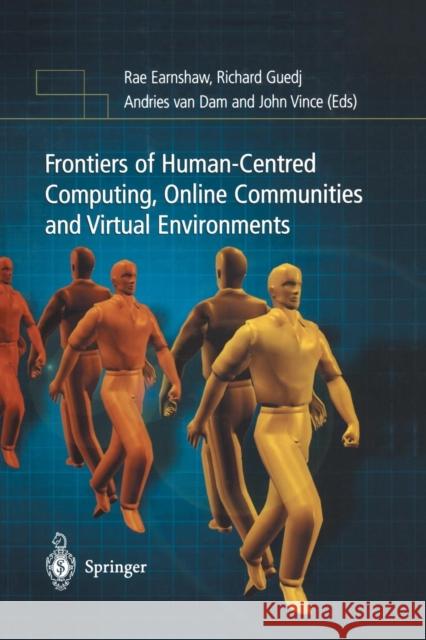 Frontiers of Human-Centered Computing, Online Communities and Virtual Environments Rae Earnshaw Richard Guedj Andries Va 9781447110699 Springer
