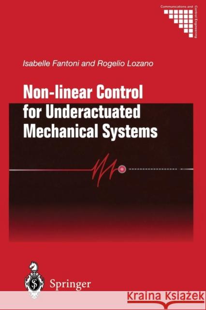 Non-Linear Control for Underactuated Mechanical Systems Fantoni, Isabelle 9781447110866 Springer