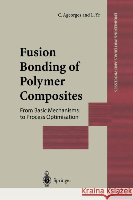 Fusion Bonding of Polymer Composites C. Ageorges L. Ye 9781447110873 Springer