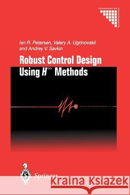 Robust Control Design Using H-∞ Methods Petersen, Ian R. 9781447111443 Springer