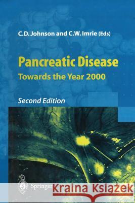 Pancreatic Disease: Towards the Year 2000 Johnson, Colin D. 9781447112051 Springer