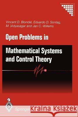 Open Problems in Mathematical Systems and Control Theory Vincent D. Blondel Eduardo D. Sontag Mathukumalli Vidyasagar 9781447112075