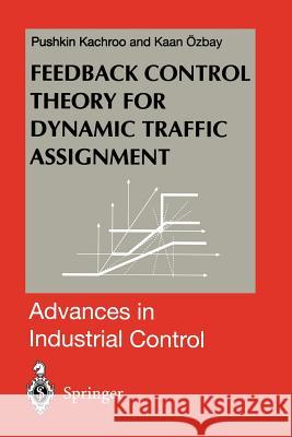 Feedback Control Theory for Dynamic Traffic Assignment Pushkin Kachroo Kaan Ozbay 9781447112099 Springer