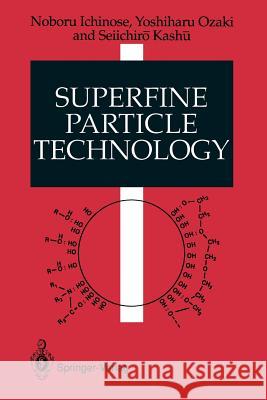 Superfine Particle Technology Noboru Ichinose Yoshiharu Ozaki Seiichiro Kashu 9781447118107 Springer