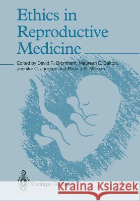 Ethics in Reproductive Medicine David R. Bromham Maureen E. Dalton Jennifer C. Jackson 9781447118978 Springer