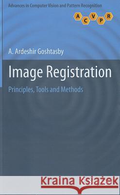 Image Registration: Principles, Tools and Methods Goshtasby, A. Ardeshir 9781447124573 Springer London Ltd