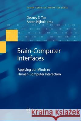 Brain-Computer Interfaces: Applying Our Minds to Human-Computer Interaction Tan, Desney S. 9781447125716 Springer