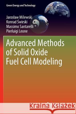 Advanced Methods of Solid Oxide Fuel Cell Modeling Jaros Aw Milewski Konrad Wirski Massimo Santarelli 9781447126409