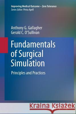 Fundamentals of Surgical Simulation: Principles and Practice Gallagher, Anthony G. 9781447126997 Springer