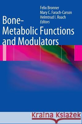 Bone-Metabolic Functions and Modulators Felix Bronner Mary C. Farach-Carson H. I. (Trudy) Roach 9781447127444 Springer