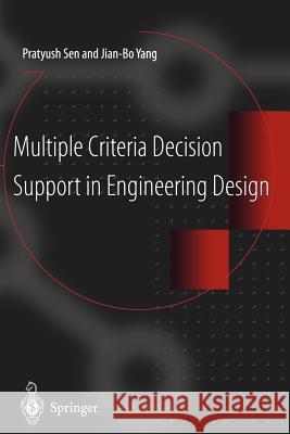 Multiple Criteria Decision Support in Engineering Design Pratyush Sen Jian-Bo Yang 9781447130222 Springer