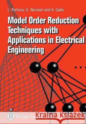 Model Order Reduction Techniques with Applications in Electrical Engineering L. Fortuna G. Nunnari A. Gallo 9781447132004 Springer